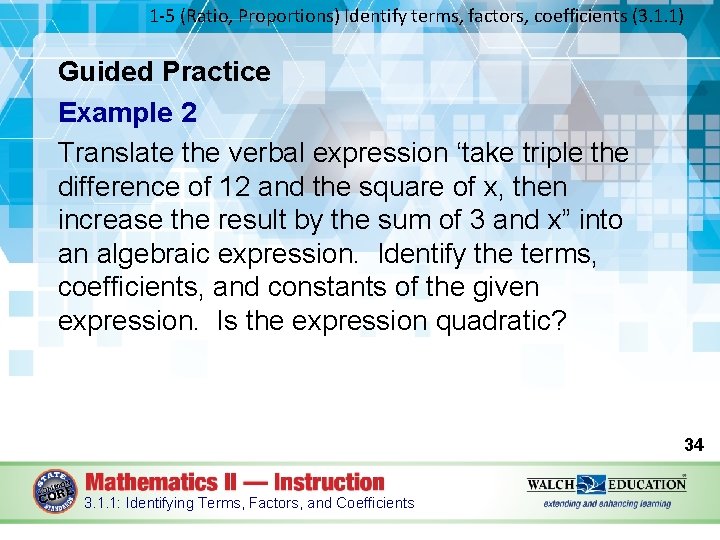 1 -5 (Ratio, Proportions) Identify terms, factors, coefficients (3. 1. 1) Guided Practice Example