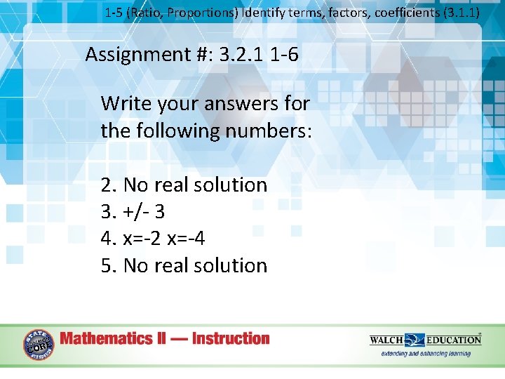 1 -5 (Ratio, Proportions) Identify terms, factors, coefficients (3. 1. 1) Assignment #: 3.