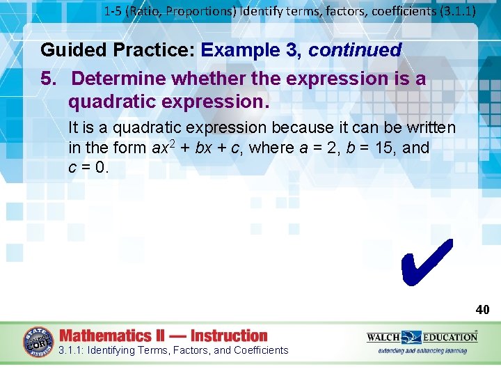 1 -5 (Ratio, Proportions) Identify terms, factors, coefficients (3. 1. 1) Guided Practice: Example