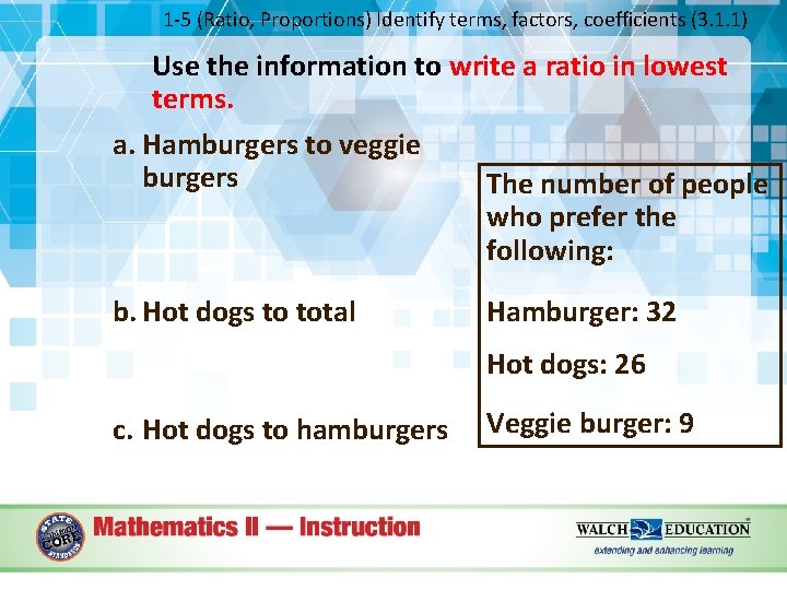 1 -5 (Ratio, Proportions) Identify terms, factors, coefficients (3. 1. 1) Use the information