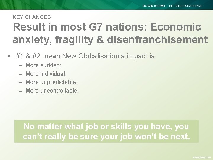 KEY CHANGES Result in most G 7 nations: Economic anxiety, fragility & disenfranchisement • KEY CHANGES Result in most G 7 nations: Economic anxiety, fragility & disenfranchisement •