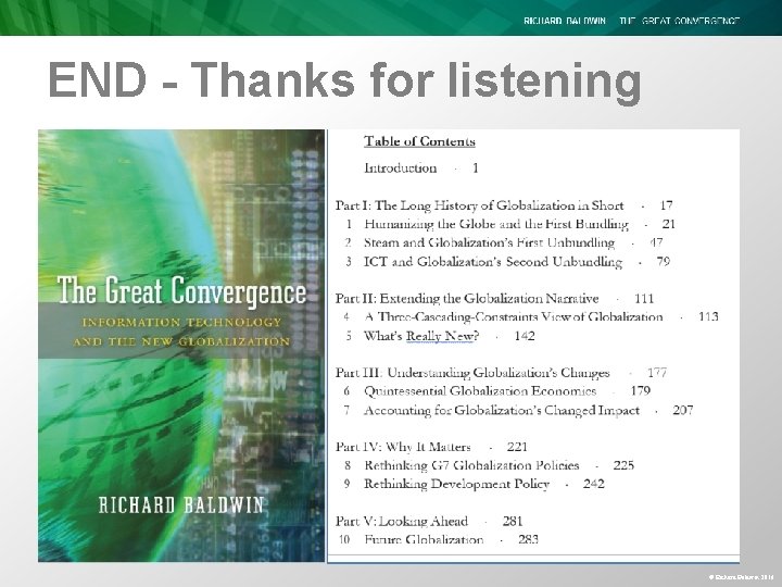 END - Thanks for listening © Richard Baldwin 2016 END - Thanks for listening © Richard Baldwin 2016