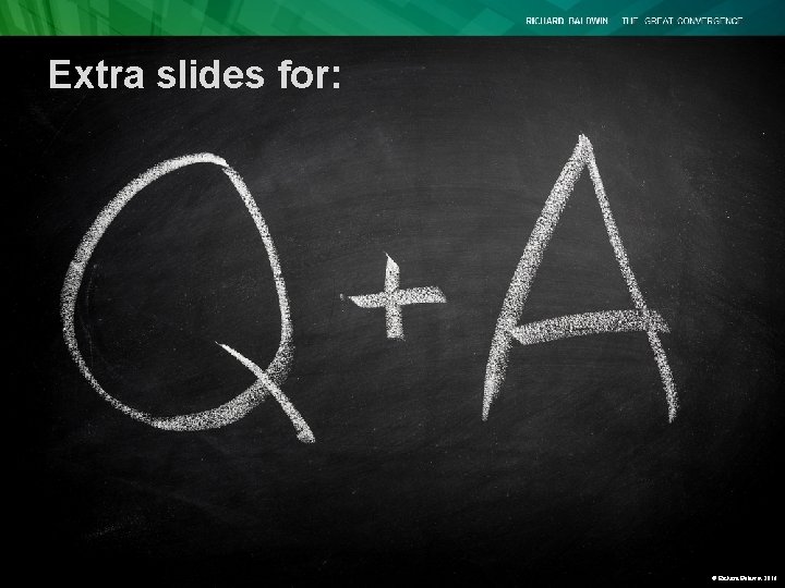 Extra slides for: © Richard Baldwin 2016 Extra slides for: © Richard Baldwin 2016