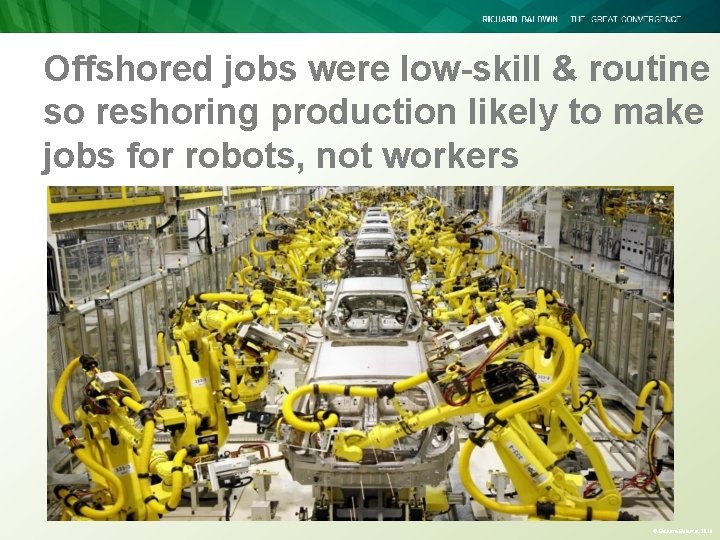 Offshored jobs were low-skill & routine so reshoring production likely to make jobs for Offshored jobs were low-skill & routine so reshoring production likely to make jobs for