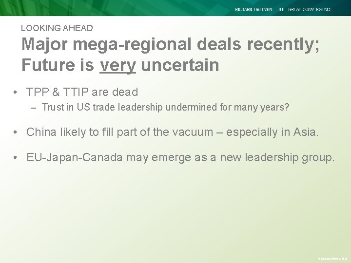 LOOKING AHEAD Major mega-regional deals recently; Future is very uncertain • TPP & TTIP LOOKING AHEAD Major mega-regional deals recently; Future is very uncertain • TPP & TTIP
