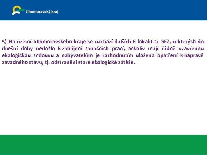 5) Na území Jihomoravského kraje se nachází dalších 6 lokalit se SEZ, u kterých