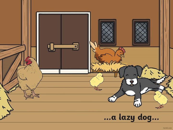 …a lazy dog… 