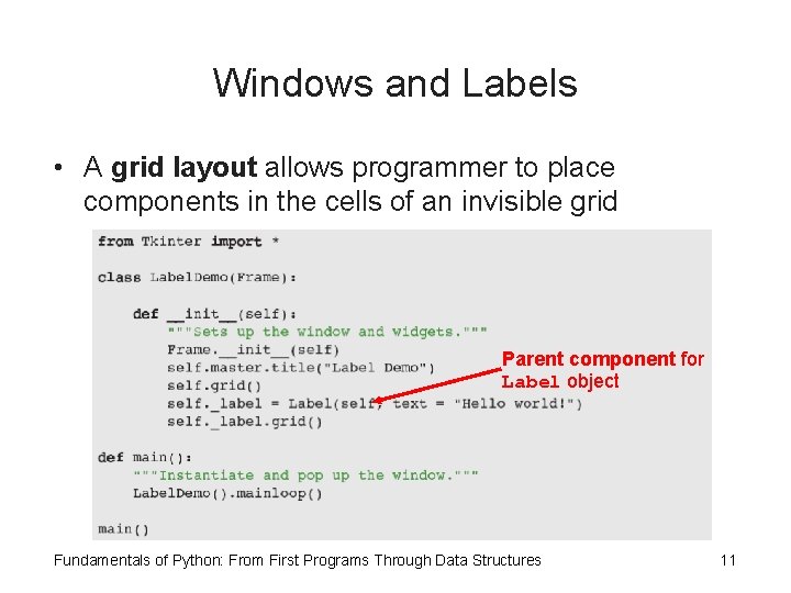 Windows and Labels • A grid layout allows programmer to place components in the