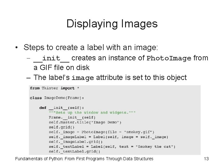 Displaying Images • Steps to create a label with an image: – __init__ creates