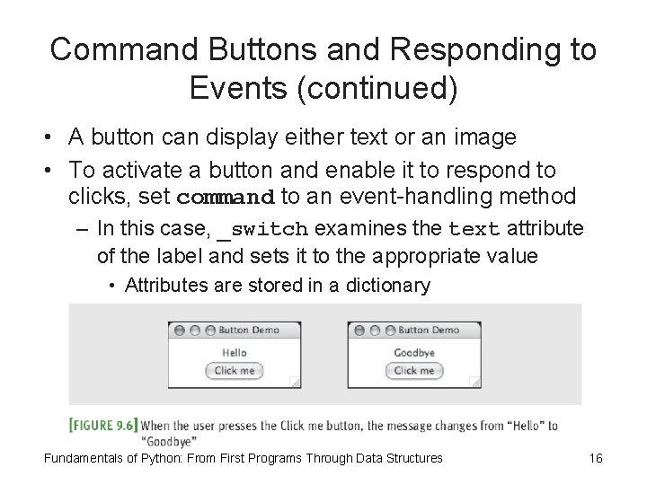 Command Buttons and Responding to Events (continued) • A button can display either text