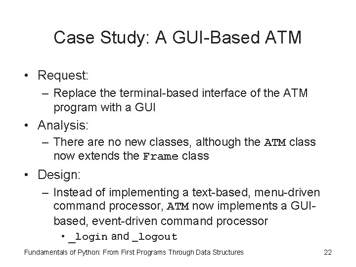 Case Study: A GUI-Based ATM • Request: – Replace the terminal-based interface of the