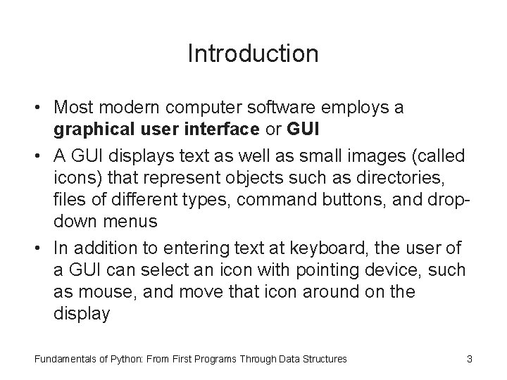 Introduction • Most modern computer software employs a graphical user interface or GUI •