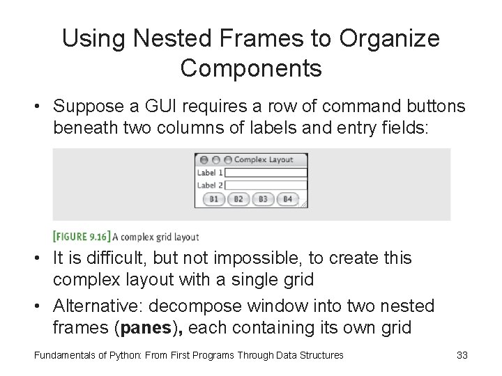 Using Nested Frames to Organize Components • Suppose a GUI requires a row of