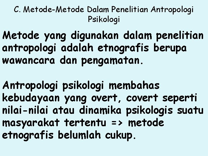 C. Metode-Metode Dalam Penelitian Antropologi Psikologi Metode yang digunakan dalam penelitian antropologi adalah etnografis