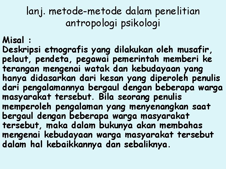 lanj. metode-metode dalam penelitian antropologi psikologi Misal : Deskripsi etnografis yang dilakukan oleh musafir,