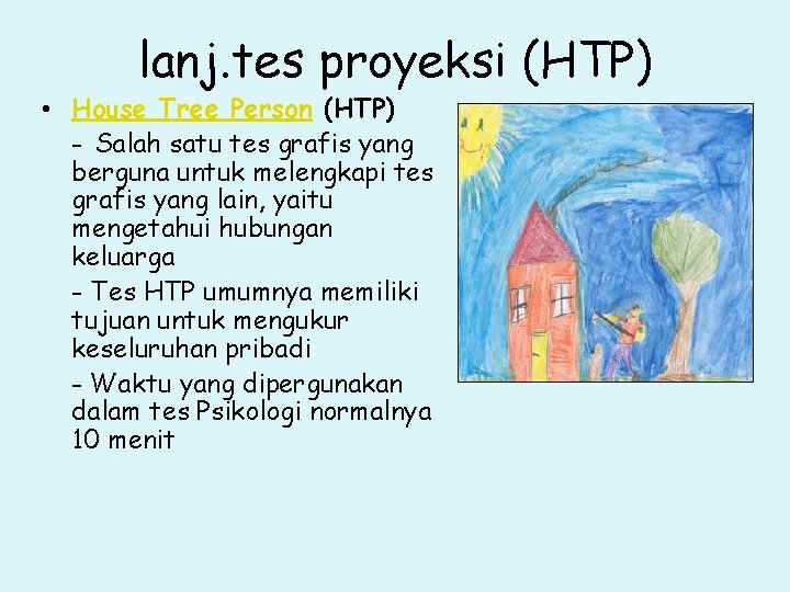 lanj. tes proyeksi (HTP) • House Tree Person (HTP) - Salah satu tes grafis