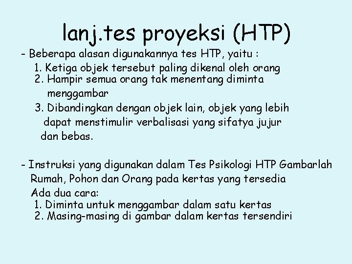 lanj. tes proyeksi (HTP) - Beberapa alasan digunakannya tes HTP, yaitu : 1. Ketiga