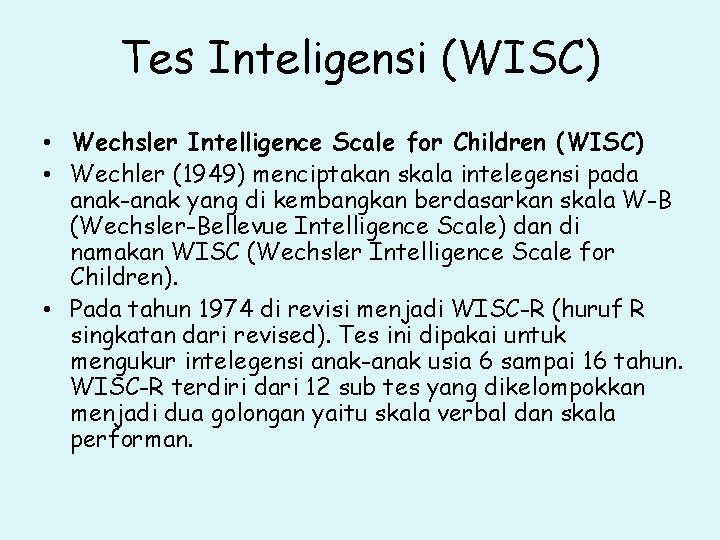 Tes Inteligensi (WISC) • Wechsler Intelligence Scale for Children (WISC) • Wechler (1949) menciptakan