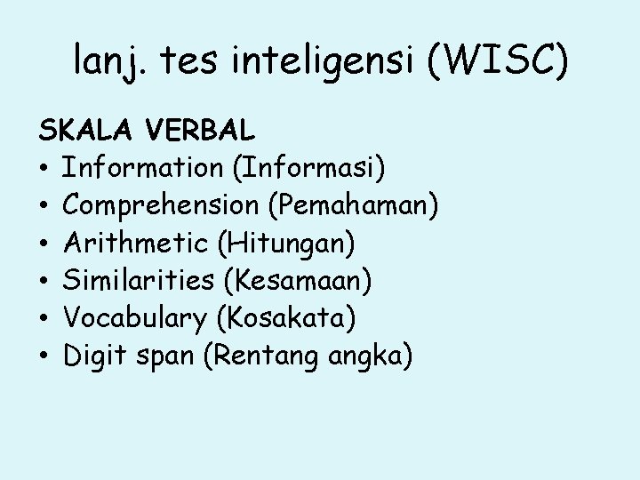 lanj. tes inteligensi (WISC) SKALA VERBAL • Information (Informasi) • Comprehension (Pemahaman) • Arithmetic