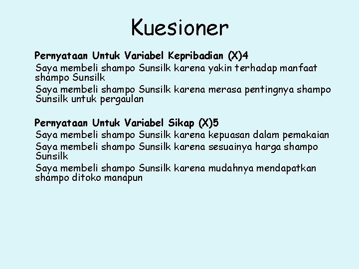 Kuesioner Pernyataan Untuk Variabel Kepribadian (X)4 Saya membeli shampo Sunsilk karena yakin terhadap manfaat