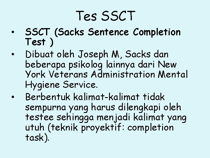 Tes SSCT • • • SSCT (Sacks Sentence Completion Test ) Dibuat oleh Joseph