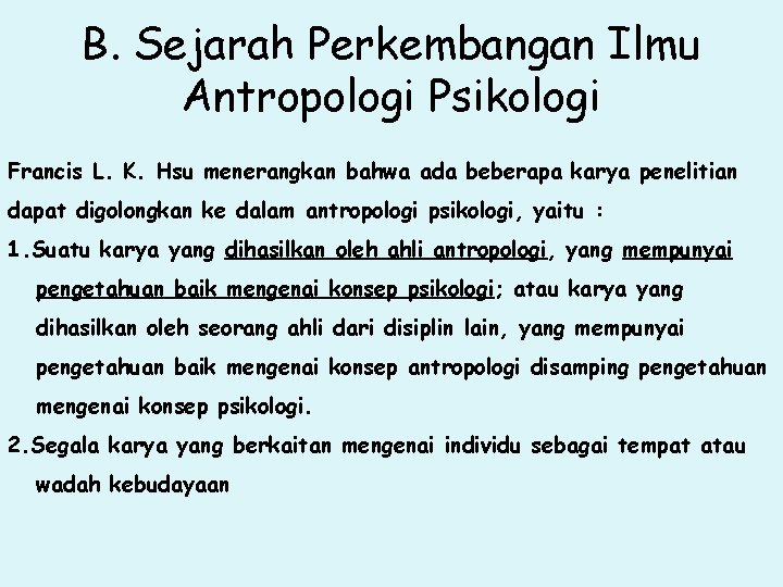 B. Sejarah Perkembangan Ilmu Antropologi Psikologi Francis L. K. Hsu menerangkan bahwa ada beberapa