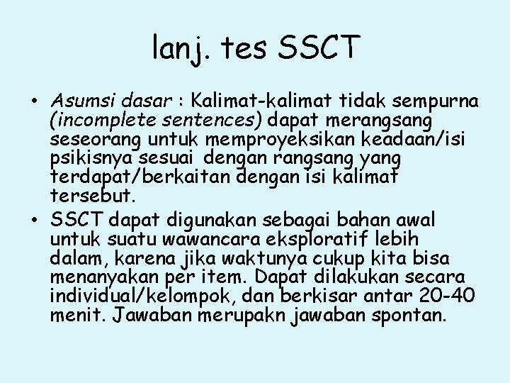 lanj. tes SSCT • Asumsi dasar : Kalimat-kalimat tidak sempurna (incomplete sentences) dapat merangsang