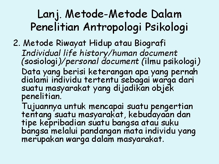 Lanj. Metode-Metode Dalam Penelitian Antropologi Psikologi 2. Metode Riwayat Hidup atau Biografi Individual life