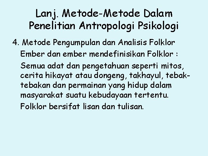 Lanj. Metode-Metode Dalam Penelitian Antropologi Psikologi 4. Metode Pengumpulan dan Analisis Folklor Ember dan