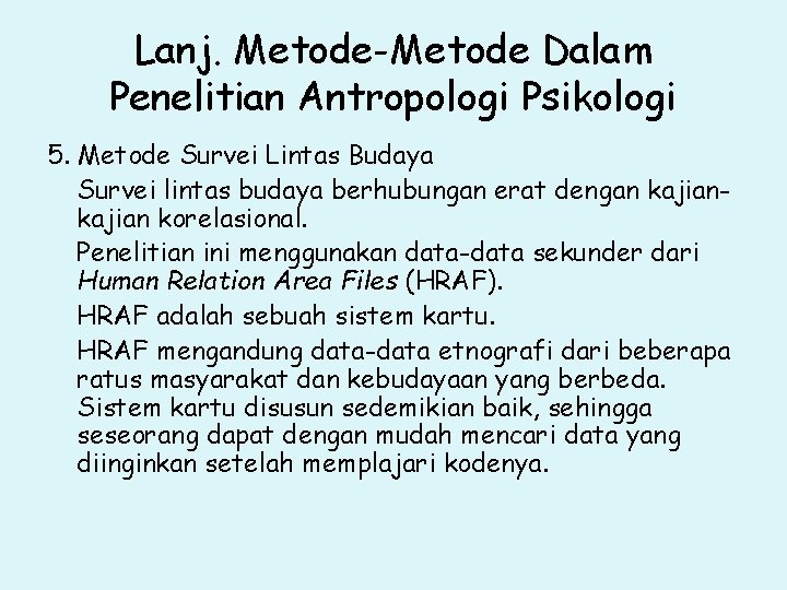 Lanj. Metode-Metode Dalam Penelitian Antropologi Psikologi 5. Metode Survei Lintas Budaya Survei lintas budaya