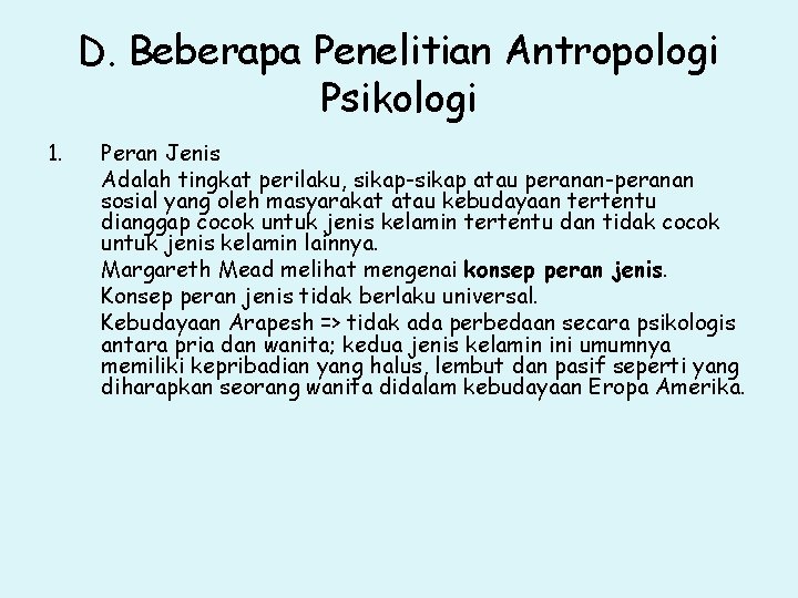 D. Beberapa Penelitian Antropologi Psikologi 1. Peran Jenis Adalah tingkat perilaku, sikap-sikap atau peranan-peranan