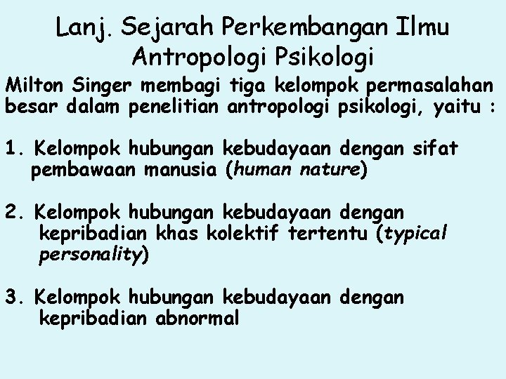 Lanj. Sejarah Perkembangan Ilmu Antropologi Psikologi Milton Singer membagi tiga kelompok permasalahan besar dalam