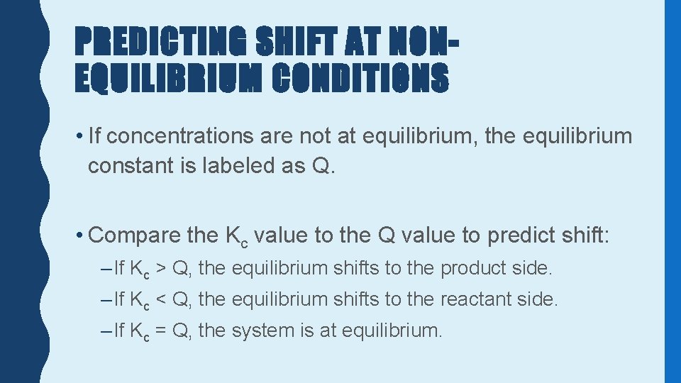 PREDICTING SHIFT AT NONEQUILIBRIUM CONDITIONS • If concentrations are not at equilibrium, the equilibrium