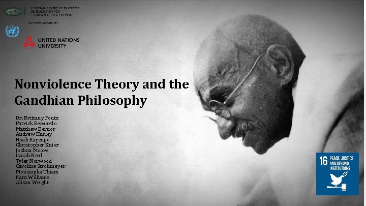 Nonviolence Theory and the Gandhian Philosophy Dr. Brittany Foutz Patrick Bernardo Matthew Bernor Andrew