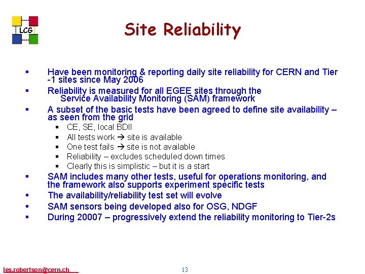 Site Reliability LCG § § § Have been monitoring & reporting daily site reliability