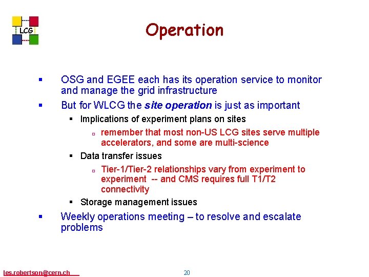 Operation LCG § § OSG and EGEE each has its operation service to monitor