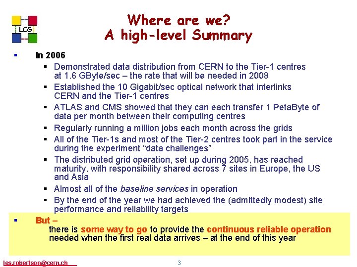 Where are we? A high-level Summary LCG § § In 2006 § Demonstrated data