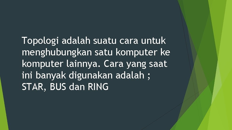 Topologi adalah suatu cara untuk menghubungkan satu komputer ke komputer lainnya. Cara yang saat