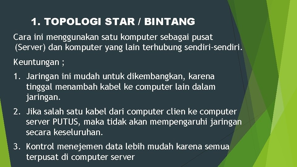 1. TOPOLOGI STAR / BINTANG Cara ini menggunakan satu komputer sebagai pusat (Server) dan