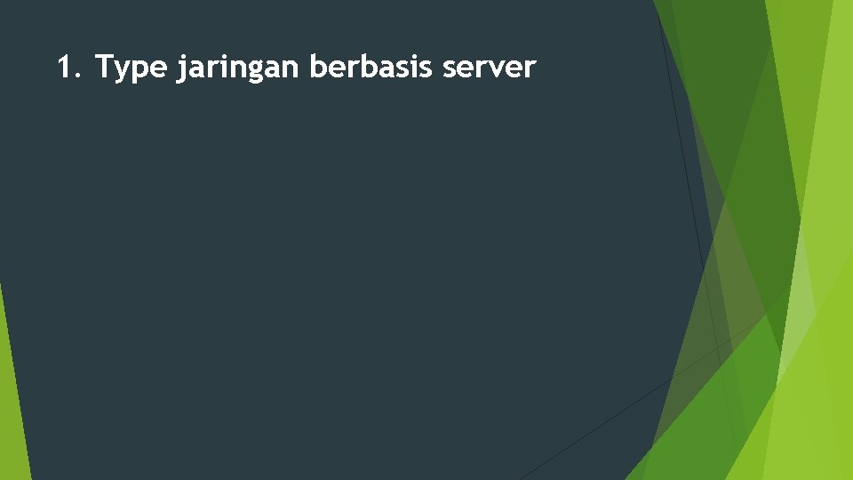 1. Type jaringan berbasis server 