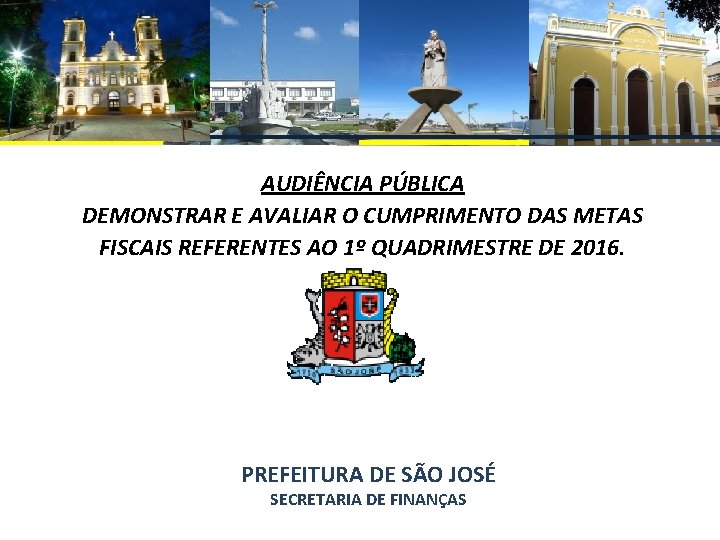 AUDIÊNCIA PÚBLICA DEMONSTRAR E AVALIAR O CUMPRIMENTO DAS METAS FISCAIS REFERENTES AO 1º QUADRIMESTRE