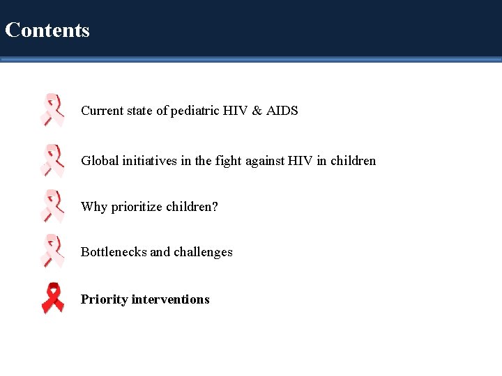 Contents Current state of pediatric HIV & AIDS Global initiatives in the fight against