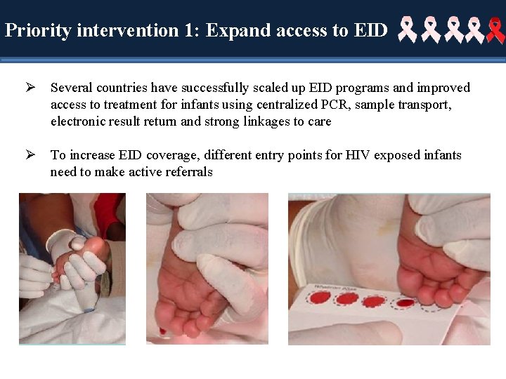 Priority intervention 1: Expand access to EID Ø Several countries have successfully scaled up