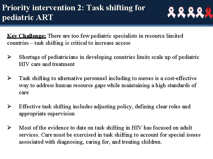 Priority intervention 2: Task shifting for Task Shift pediatric ART Key Challenge: There are