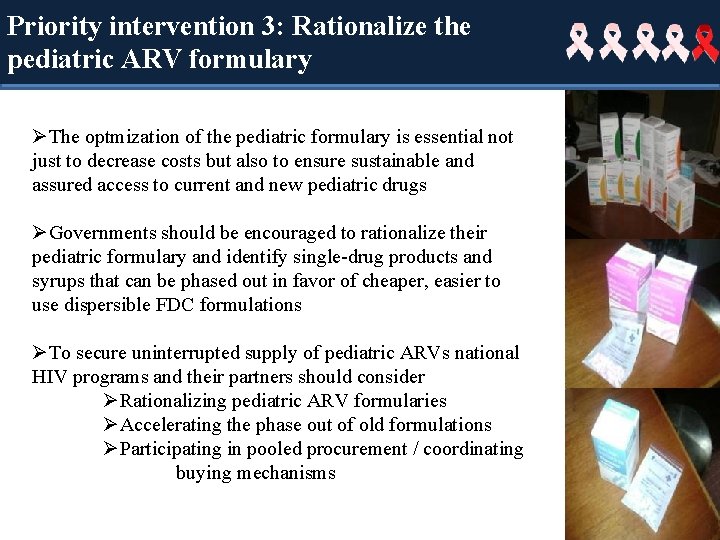 Priority intervention 3: Rationalize the pediatric ARV formulary ØThe optmization of the pediatric formulary