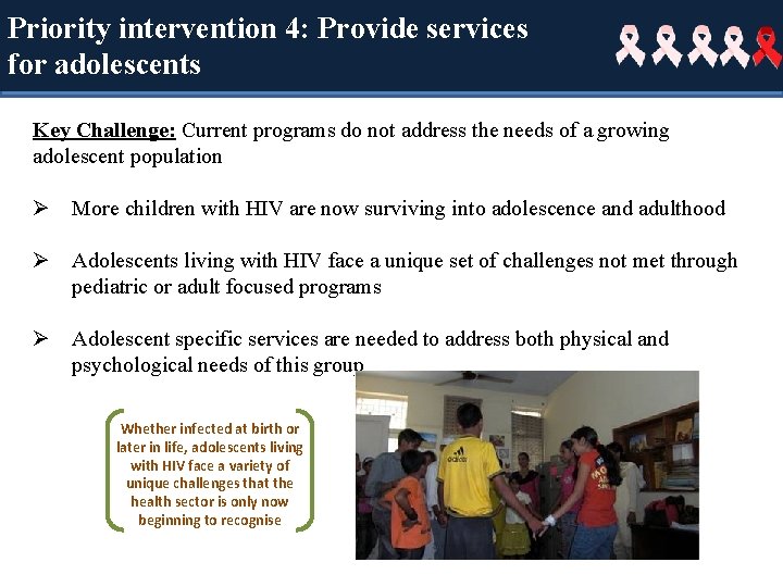 Priority intervention 4: Provide services Meet for adolescents special needs of adolescents Key Challenge: