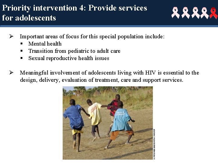 Priority intervention 4: Provide services for adolescents Ø Important areas of focus for this