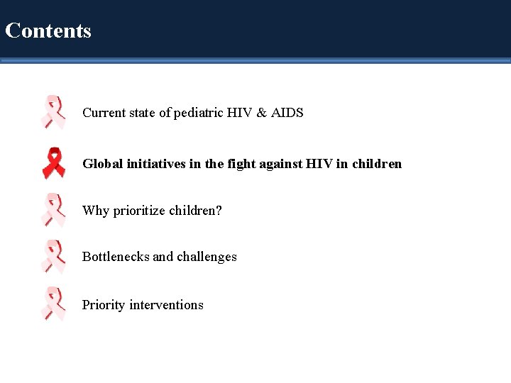 Contents Current state of pediatric HIV & AIDS Global initiatives in the fight against
