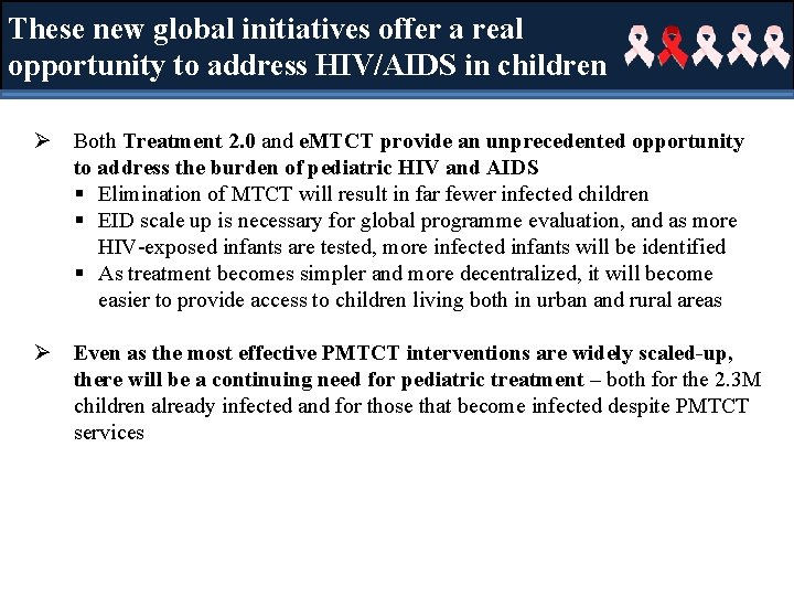 These new global initiatives offer a real opportunity to address HIV/AIDS in children Ø