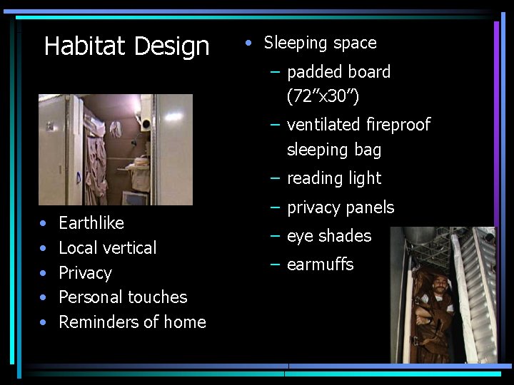 Habitat Design • Sleeping space – padded board (72”x 30”) – ventilated fireproof sleeping Habitat Design • Sleeping space – padded board (72”x 30”) – ventilated fireproof sleeping